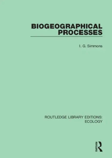 Biogeographical Processes by Simmons I. G.