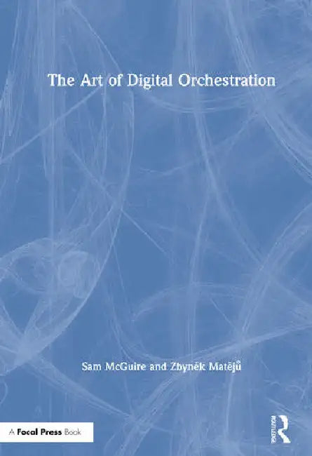 The Art of Digital Orchestration by McGuire Sam