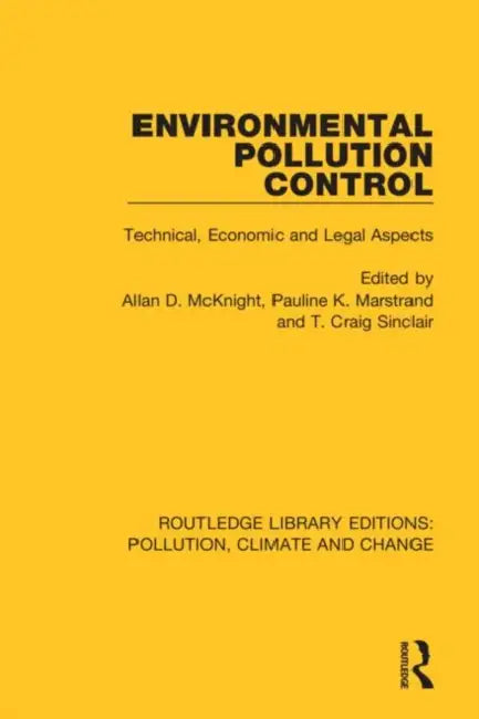 Environmental Pollution Control: Technical, Economic and Legal Aspects by McKnight Allan D.
