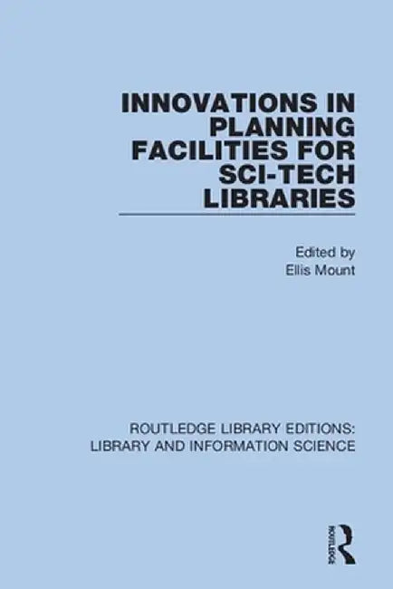 Innovations in Planning Facilities for Sci-Tech Libraries by Ellis Mount