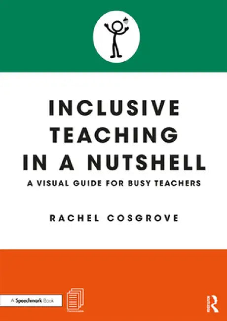 Inclusive Teaching in a Nutshell: A Visual Guide for Busy Teachers by Rachel Cosgrove