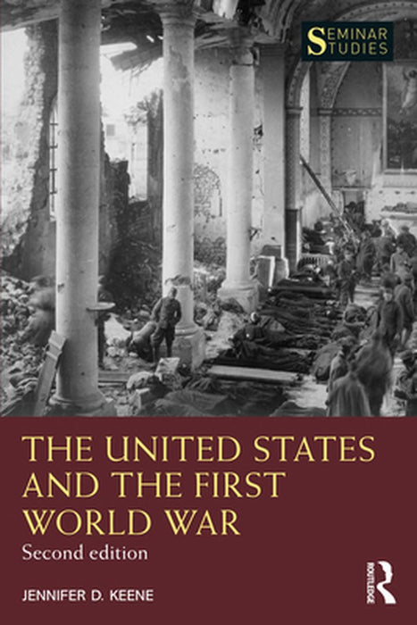 The United States and the First World War by KEENE, Kimberley