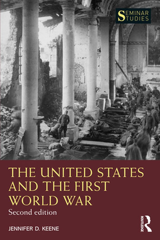 The United States and the First World War by KEENE, Kimberley
