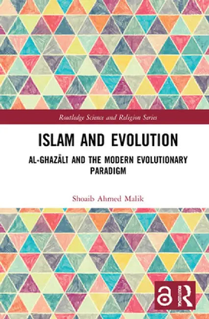 Islam and Evolution: Al-Ghazālī And the Modern Evolutionary Paradigm by Shoaib Ahmed Malik