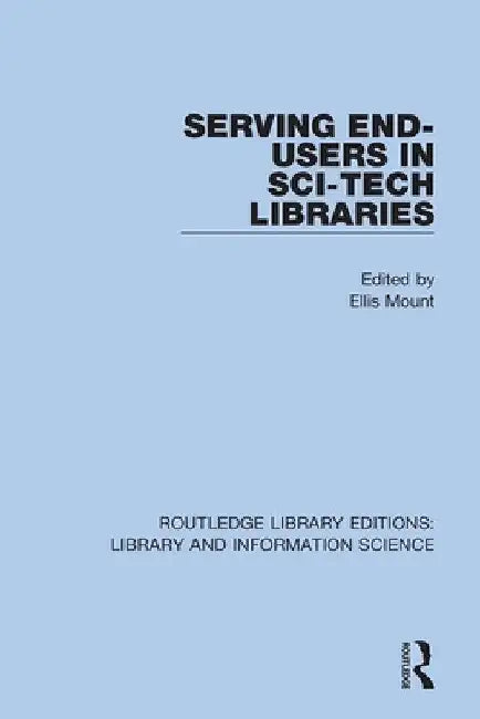 Serving End-Users in Sci-Tech Libraries by Ellis Mount