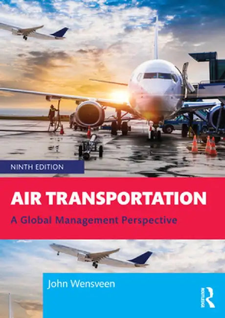 Air Transportation: A Global Management Perspective by John Wensveen