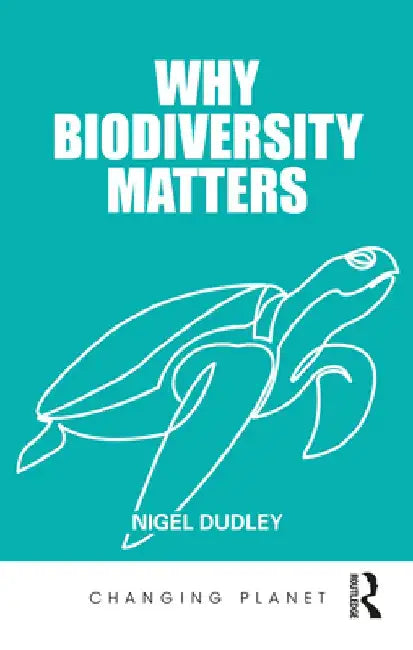 Why Biodiversity Matters by Nigel Dudley
