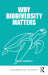 Why Biodiversity Matters by Nigel Dudley