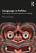 Language Is Politics: Exploring an Ecological Approach to Language by Frank van Splunder