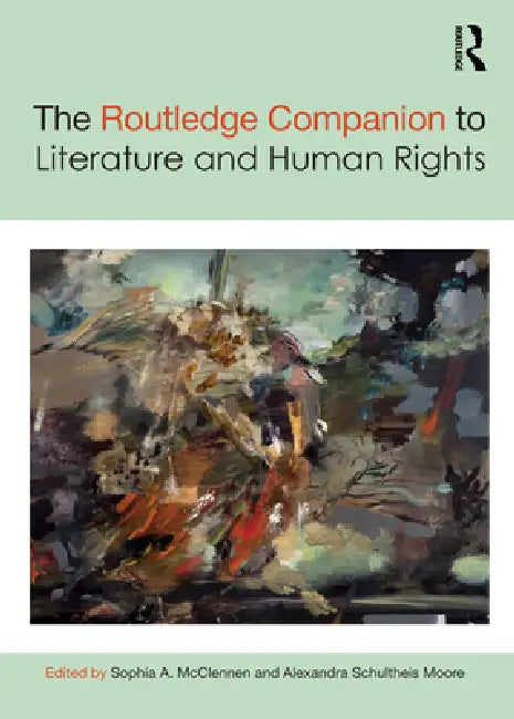 The Routledge Companion to Literature and Human Rights by Sophia McClennen