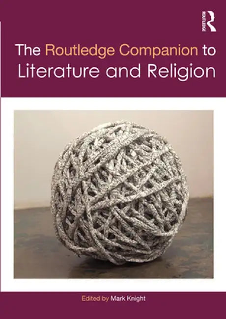The Routledge Companion to Literature and Religion by Knight