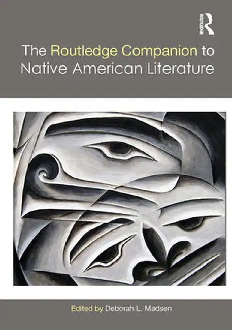 The Routledge Companion to Native American Literature by Deborah L. Madsen