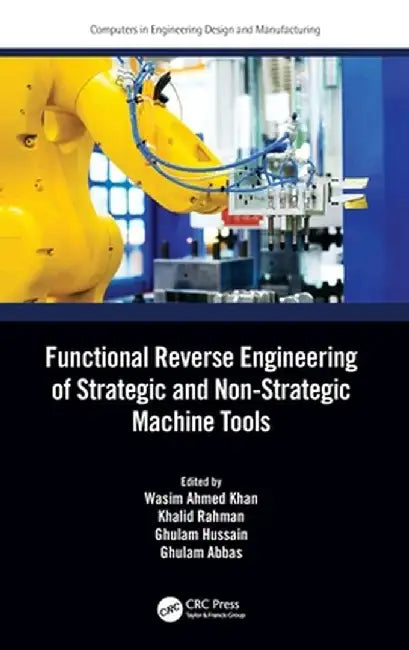 Functional Reverse Engineering of Strategic and Non-Strategic Machine Tools by Wasim Ahmed Khan