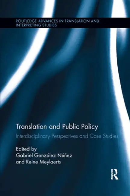 Translation and Public Policy: Interdisciplinary Perspectives and Case Studies by Gabriel González Núñez