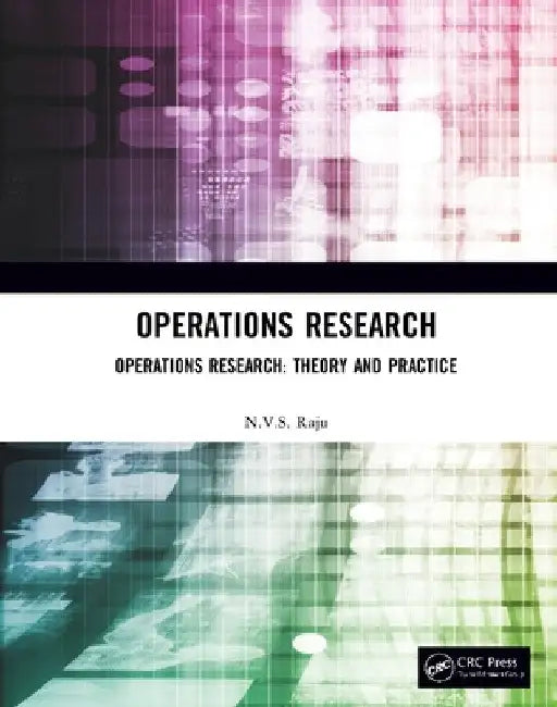 Operations Research: Operations Research: Theory and Practice by N. V. S. Raju