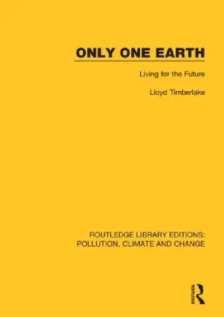 Only One Earth: Living for the Future by Lloyd Timberlake