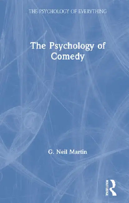 The Psychology of Comedy by Martin G Neil