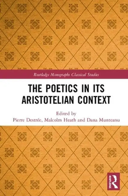 The Poetics in Its Aristotelian Context by Pierre Destrée
