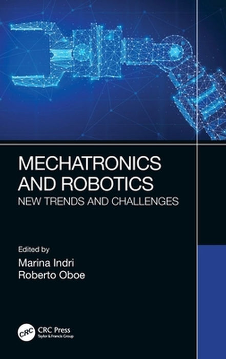 Mechatronics and Robotics: New Trends and Challenges by Indri