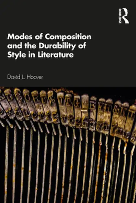 Modes of Composition and the Durability of Style in Literature by David Hoover