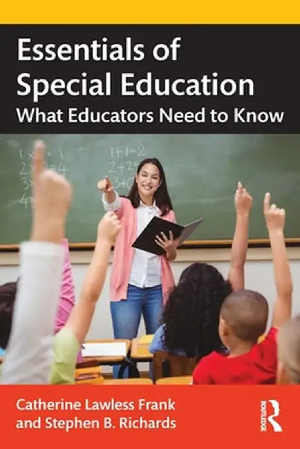 Essentials of Special Education: What Educators Need to Know by Catherine Lawless Frank