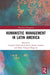 Humanistic Management in Latin America by Consu García-de-la-Torre