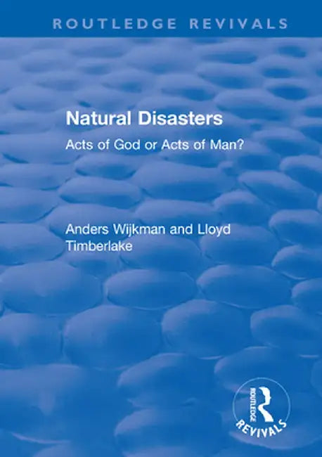 Natural Disasters: Acts of God or Acts of Man? by Anders Wijkman