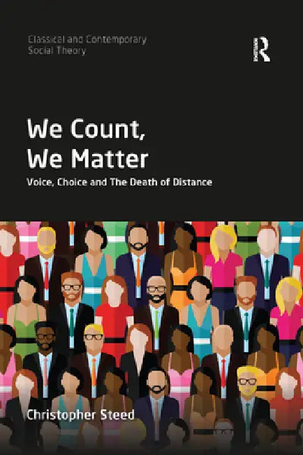 We Count, We Matter: Voice, Choice and the Death of Distance by Steed Christopher