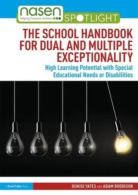 The School Handbook for Dual and Multiple Exceptionality: High Learning Potential with Special Educational Needs or Disabilities by Denise Yates