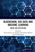 Blockchain, Big Data and Machine Learning: Trends and Applications by Neeraj Kumar