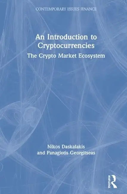 An Introduction to Cryptocurrencies: The Crypto Market Ecosystem by Nikos Daskalakis