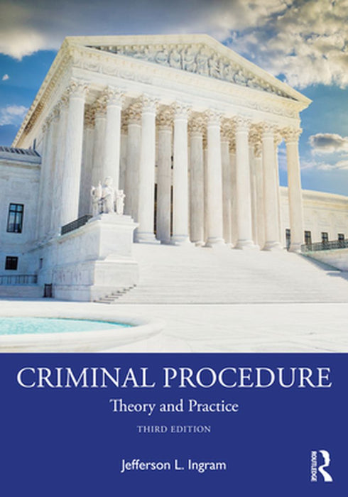 Criminal Procedure: Theory and Practice by Jefferson L. Ingram