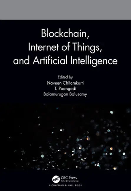 Blockchain, Internet of Things, and Artificial Intelligence by Naveen Chilamkurti