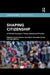 Shaping Citizenship: A Political Concept in Theory, Debate and Practice by Claudia Wiesner