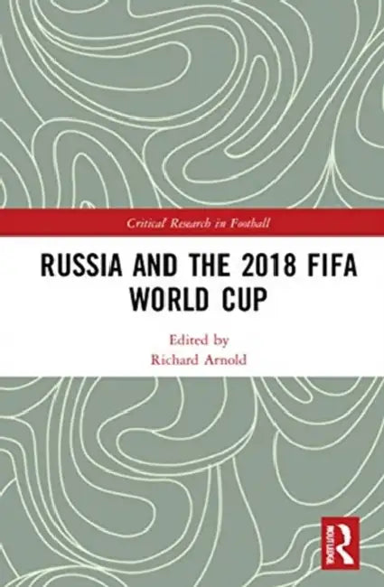 Russia and the 2018 Fifa World Cup by Arnold Richard