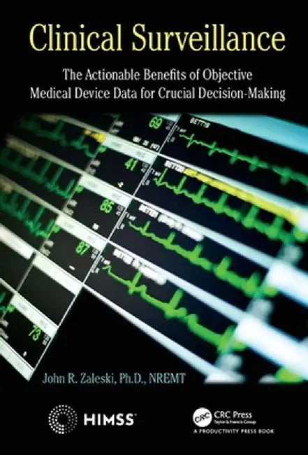Clinical Surveillance: The Actionable Benefits of Objective Medical Device Data for Critical Decision-Making by John Zaleski