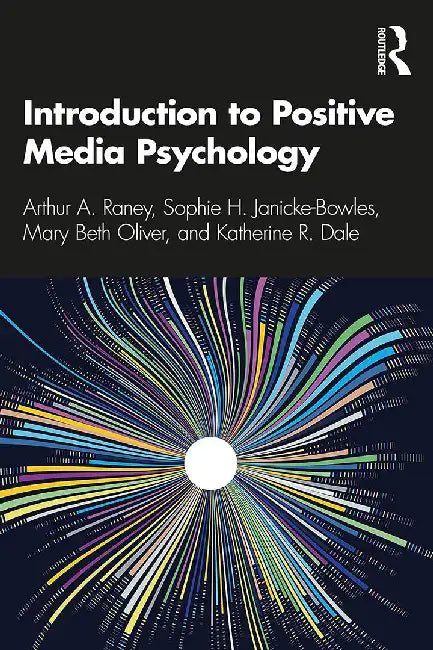 Introduction to Positive Media Psychology by Raney, Arthur A.
