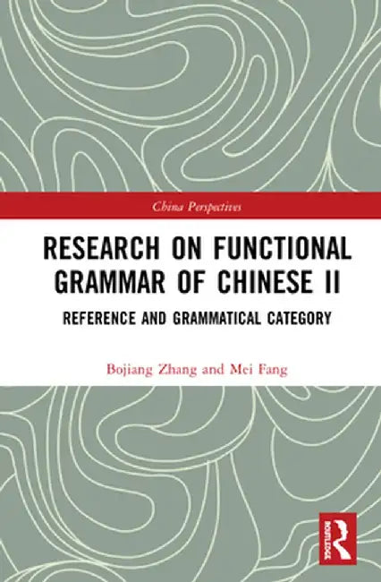 Research on Functional Grammar of Chinese II: Reference and Grammatical Category by Bojiang Zhang