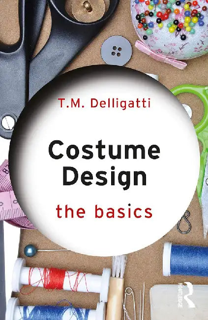 Costume Design: The Basics by Delligatti