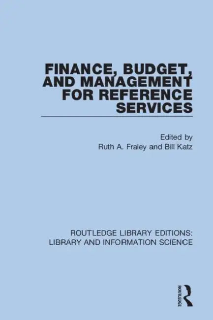Finance, Budget, and Management for Reference Services by Fraley Ruth A.