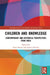 Children and Knowledge: Contemporary and Historical Perspectives from India by Bowen Zazie