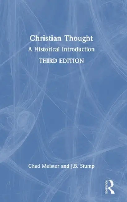 Christian Thought: A Historical Introduction by Chad Meister, J. B. Stump
