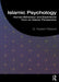 Islamic Psychology: Human Behaviour and Experience from an Islamic Perspective by G. Hussein Rassool
