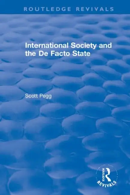 International Society and the de Facto State by Pegg Scott