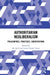 Authoritarian Neoliberalism: Philosophies, Practices, Contestations by Bruff Ian