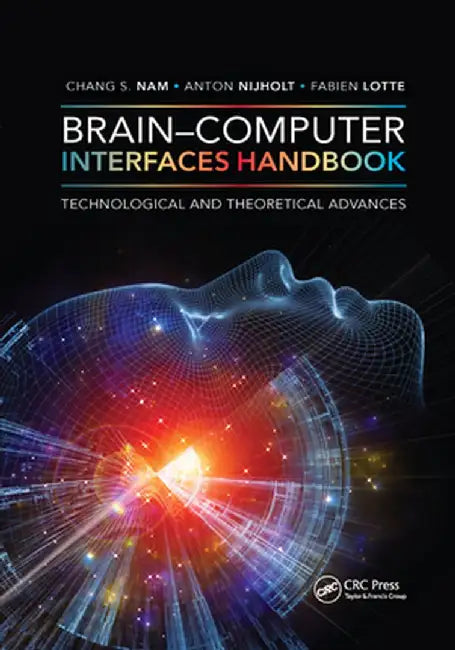 Brain-Computer Interfaces Handbook: Technological and Theoretical Advances by Chang S. Nam