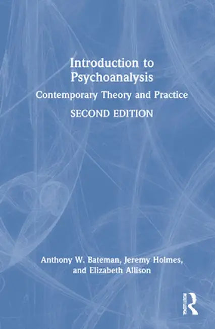 Introduction to Psychoanalysis: Contemporary Theory and Practice by Anthony W. Bateman