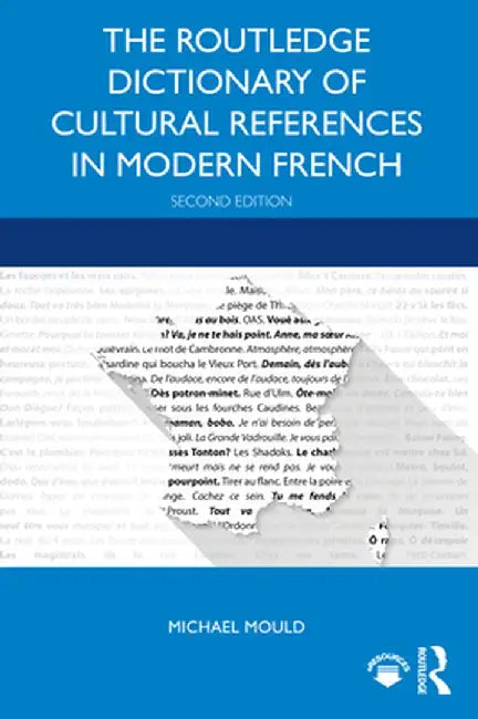 The Routledge Dictionary of Cultural References in Modern French by Michael Mould