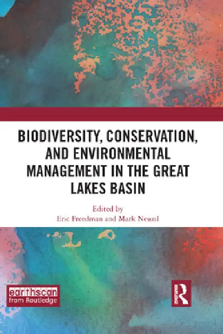 Biodiversity, Conservation and Environmental Management in the Great Lakes Basin by Eric Freedman