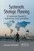 Systematic Strategic Planning: A Comprehensive Framework for Implementation, Control, and Evaluation by Hakan Butuner
